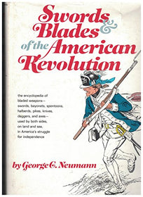 SWORDS AND BLADES OF THE AMERICAN REVOLUTION (USED)
