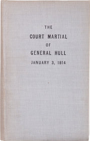The Court Martial of General Hull, January 3, 1814